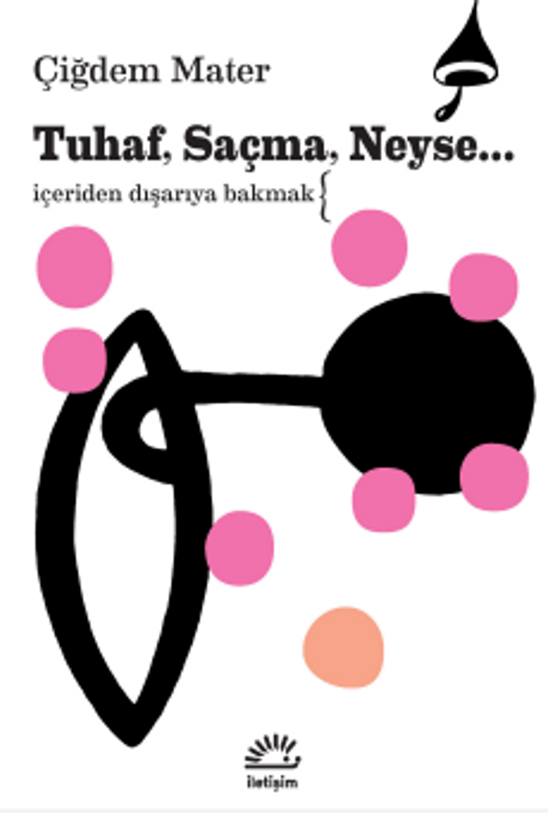 Tuhaf, Saçma, Neyse... İçeriden Dışarıya Bakmak kitap kapağı