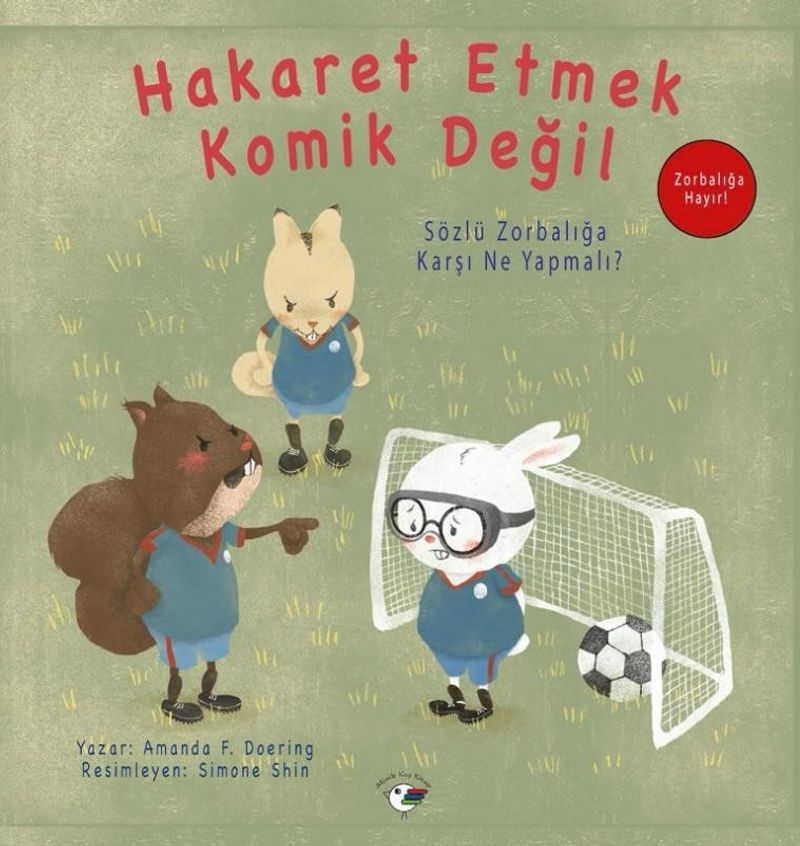 Hakaret Etmek Komik Değil - Zorbalığa Hayır! / Sözlü Zorbalığa Karşı Ne Yapmalı? kitap kapağı