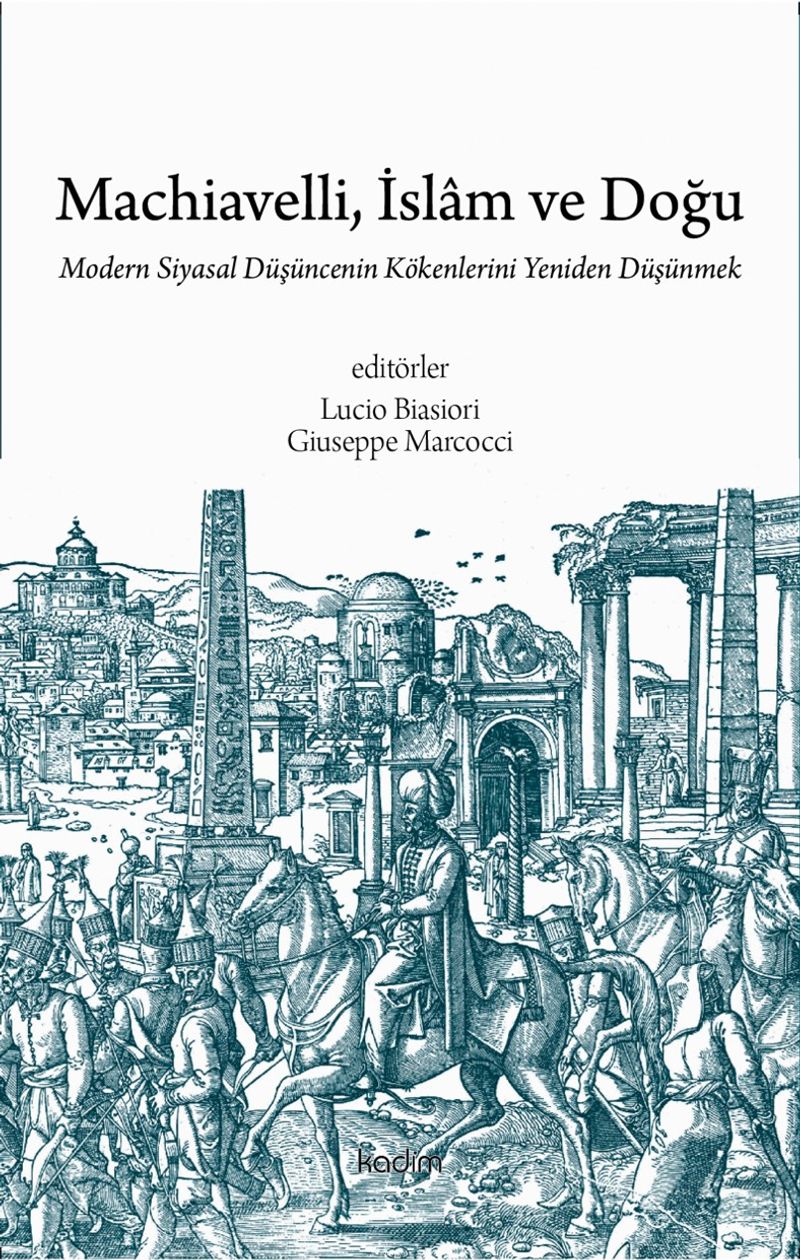 Machiavelli, İslam ve Doğu Modern Siyasal Düşüncenin Kökenlerini Yeniden Düşünmek kitap kapağı