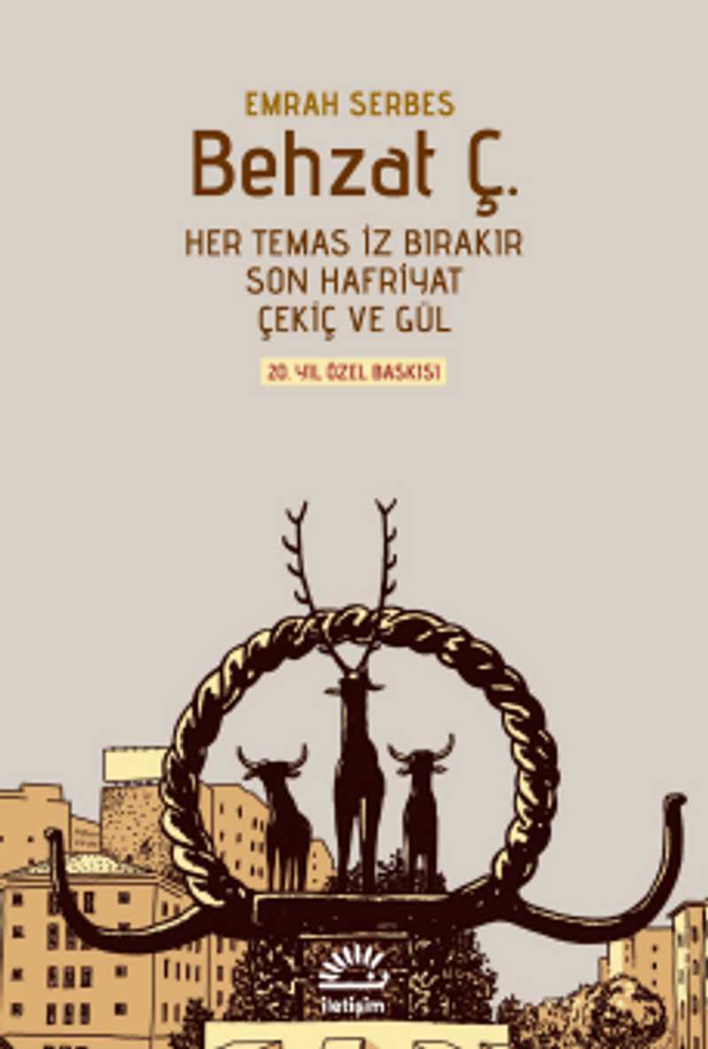 Behzat Ç. (Ciltli ve Şömizli) Her Temas İz Bırakır, Son Hafriyat, Çekiç ve Gül 20. Yıl Özel Baskısı kitap kapağı