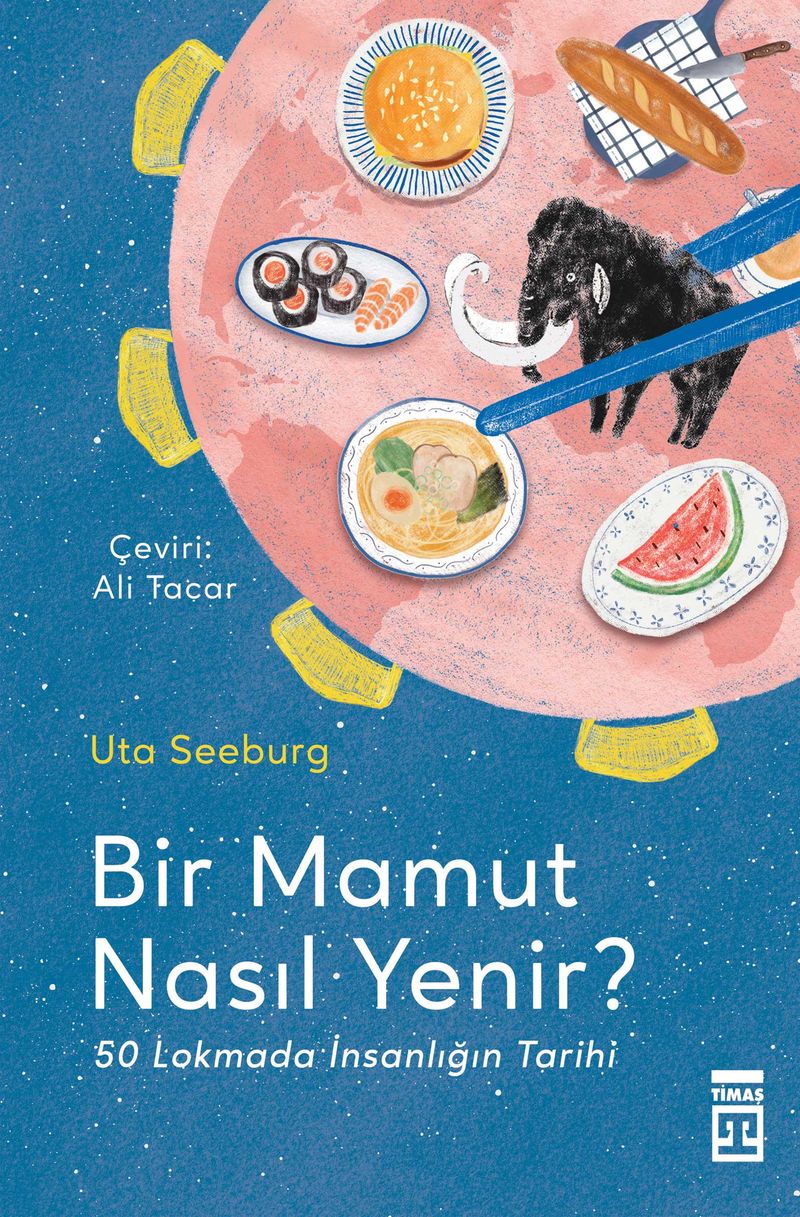 Bir Mamut Nasıl Yenir? 50 Lokmada İnsanlığın Tarihi kitap kapağı