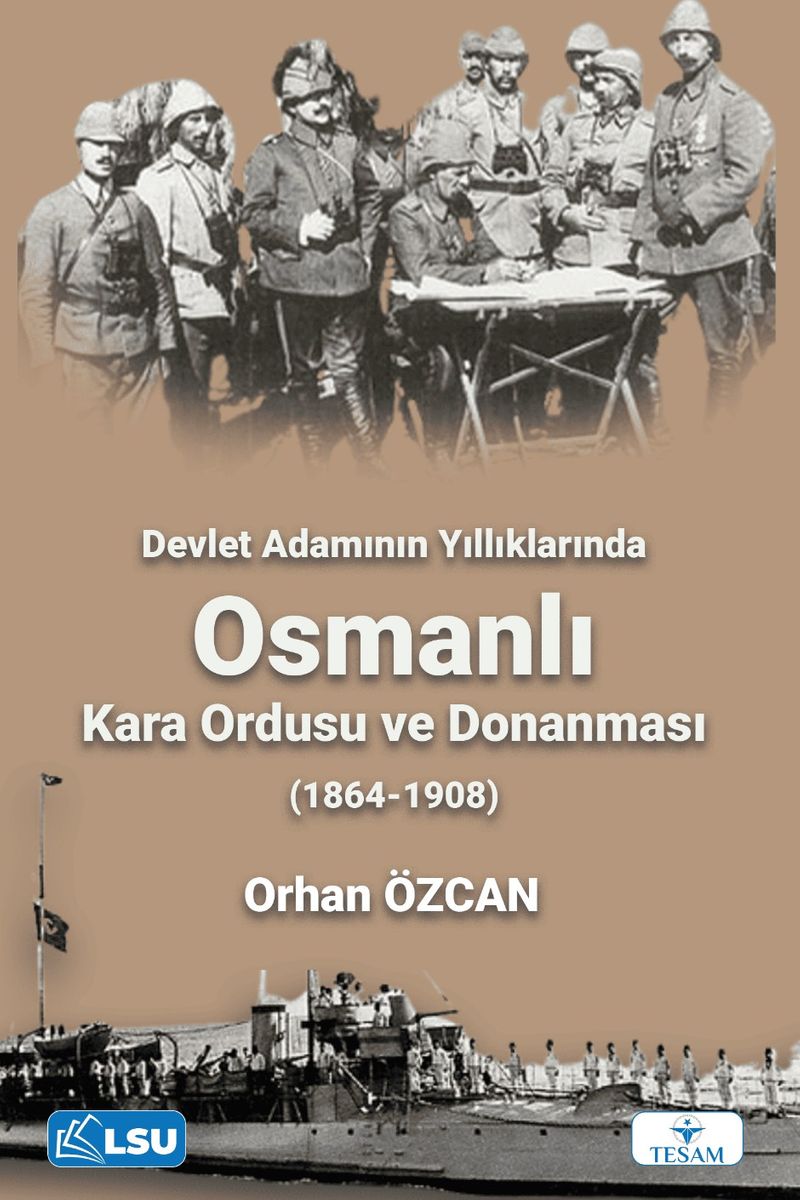 Devlet Adamının Yıllıklarında Osmanlı Kara Ordusu ve Donanması (1864-1908) kitap kapağı
