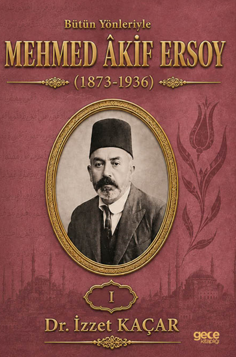Bütün Yönleriyle Mehmed Akif Ersoy (1873-1936) Cilt 1 kitap kapağı