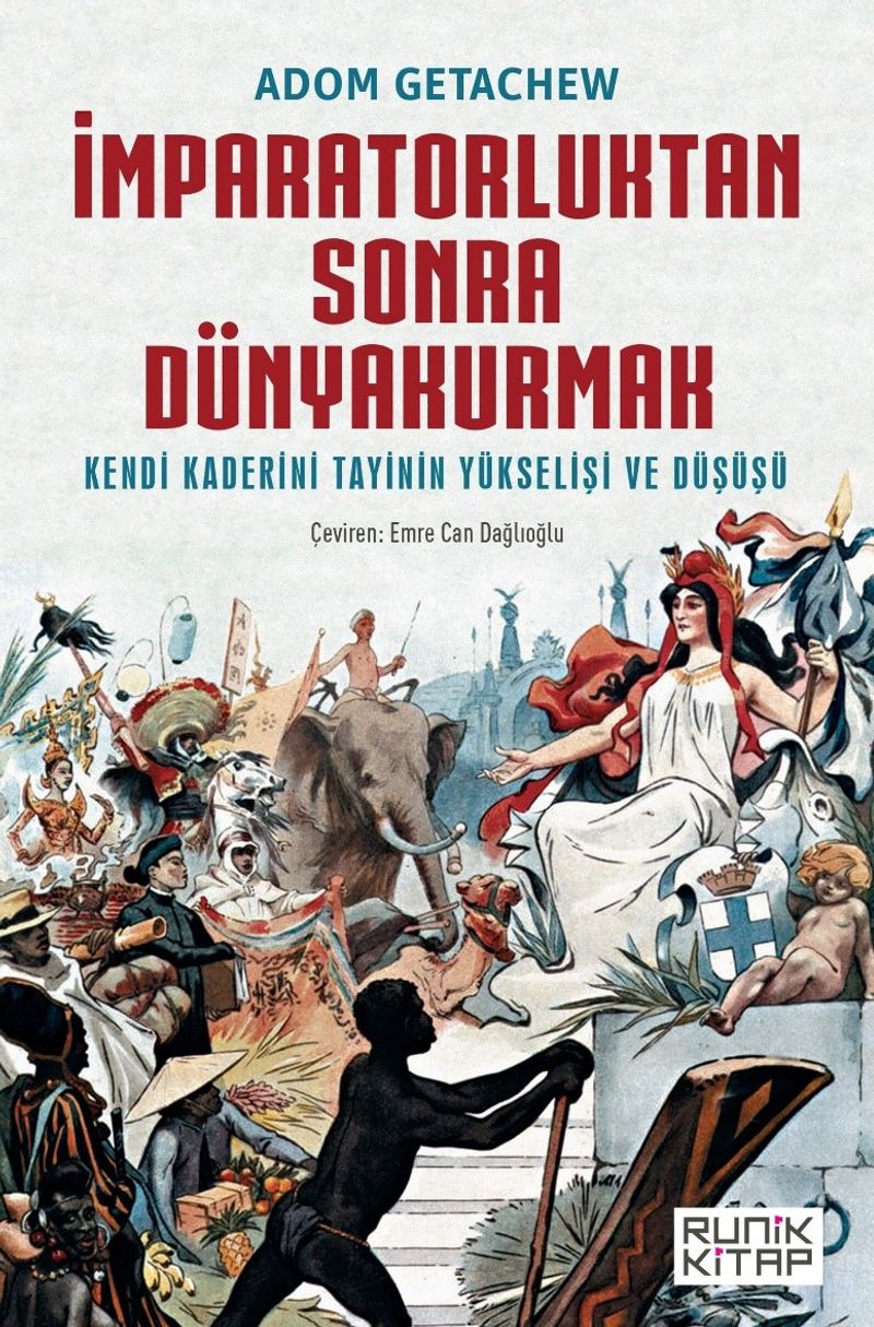 İmparatorluktan Sonra Dünyakurmak Kendi Kaderini Tayinin Yükselişi ve Düşüşü kitap kapağı