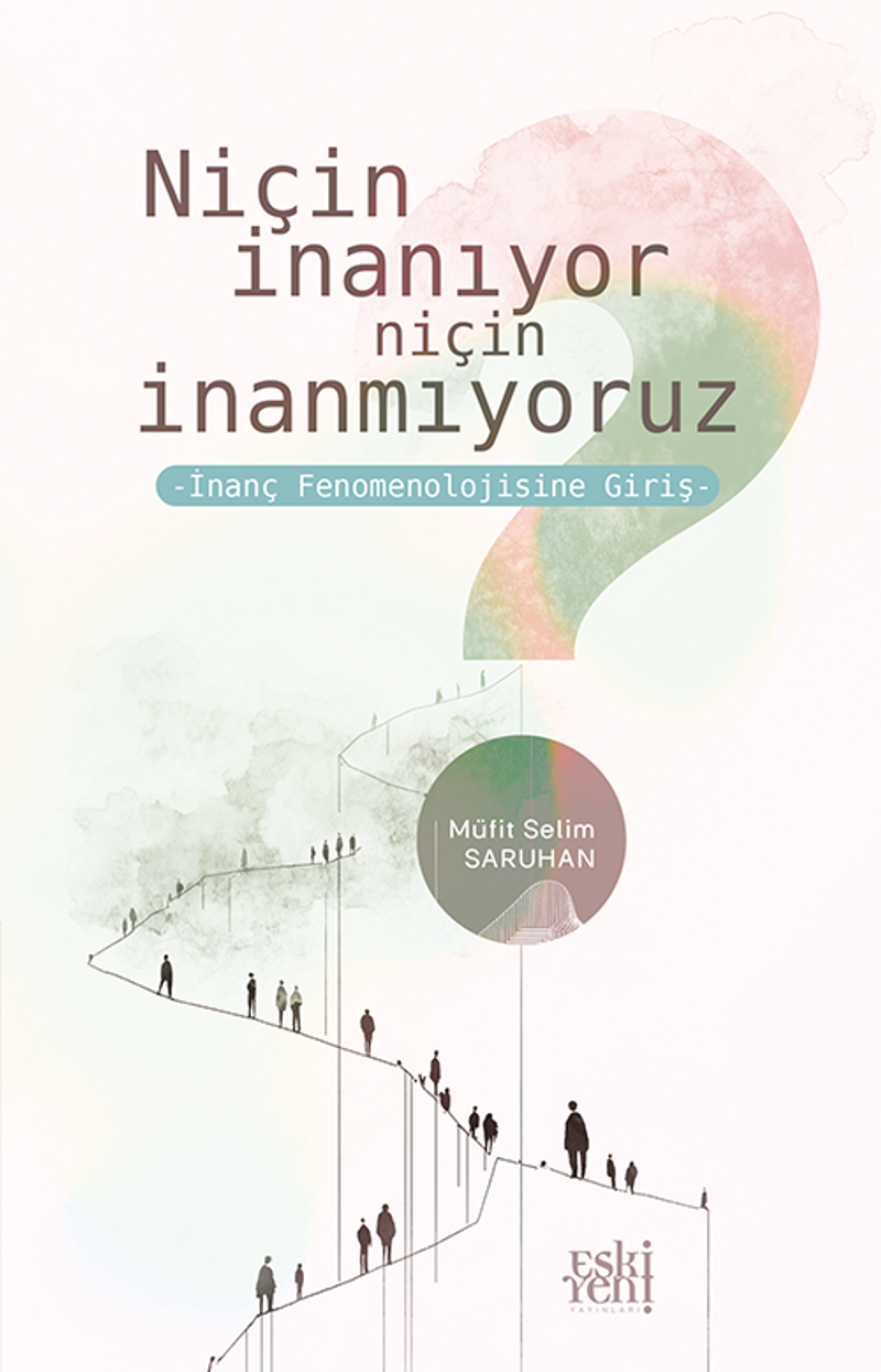 Niçin İnanıyor Niçin İnanmıyoruz İnanç Fenomenolojisine Giriş kitap kapağı