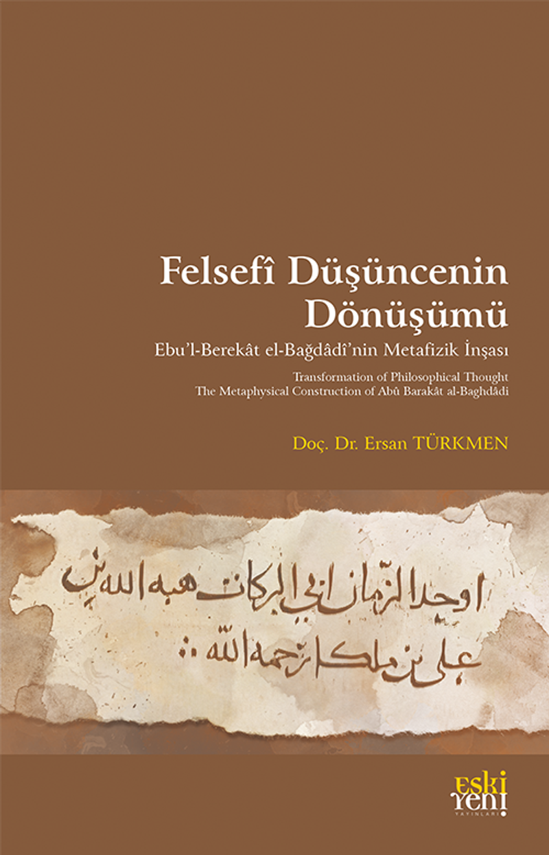 Felsefî Düşüncenin Dönüşümü Ebu'l-Berekat el-Bağdadî'nin Metafizik İnşası kitap kapağı