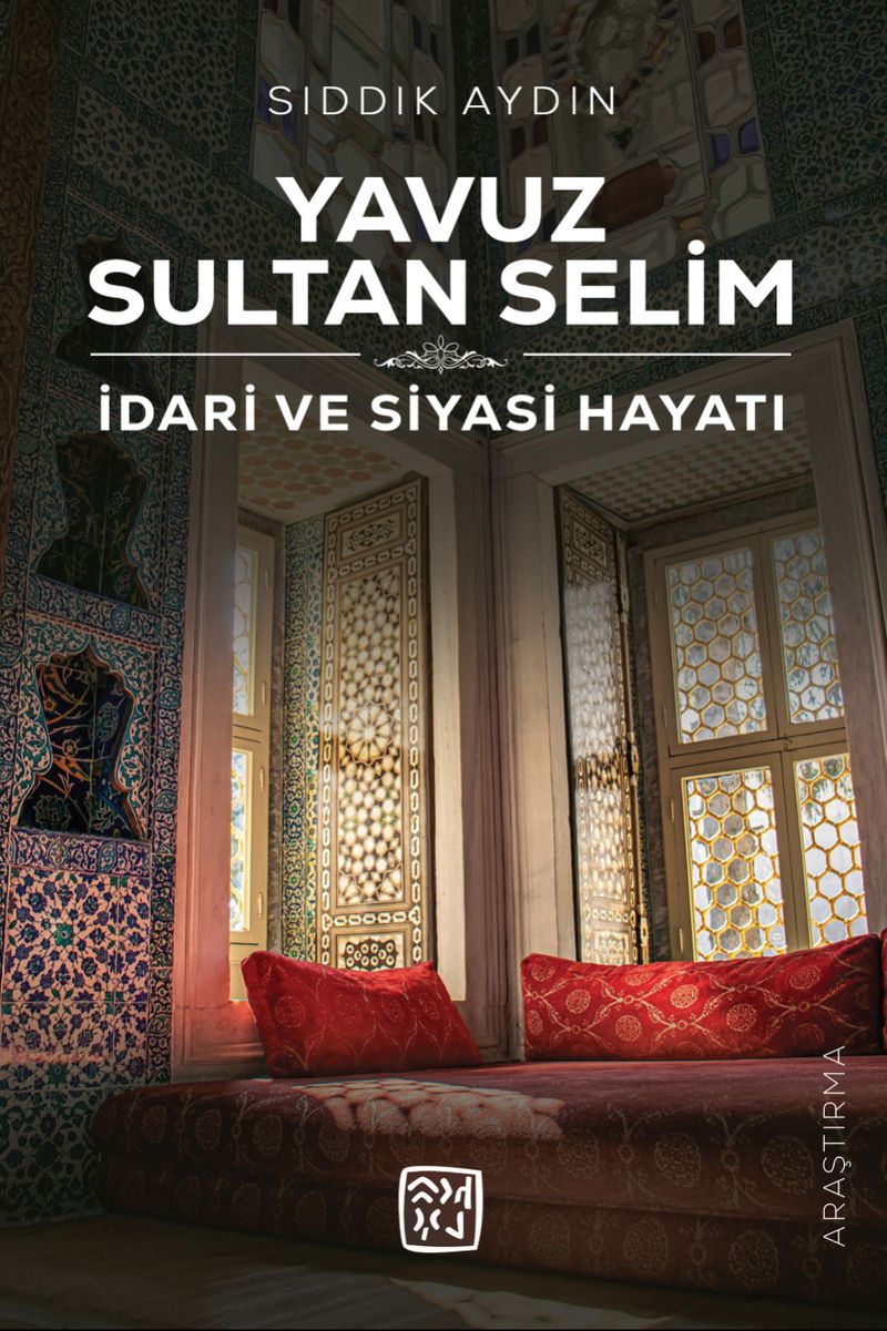 Yavuz Sultan Selim İdari ve Siyasi Hayatı kitap kapağı