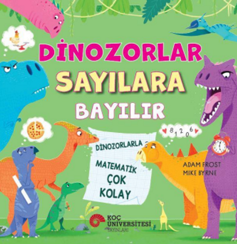 Dinozorlar Sayılara Bayılır Dinozorlarla Matematik Çok Kolay kitap kapağı