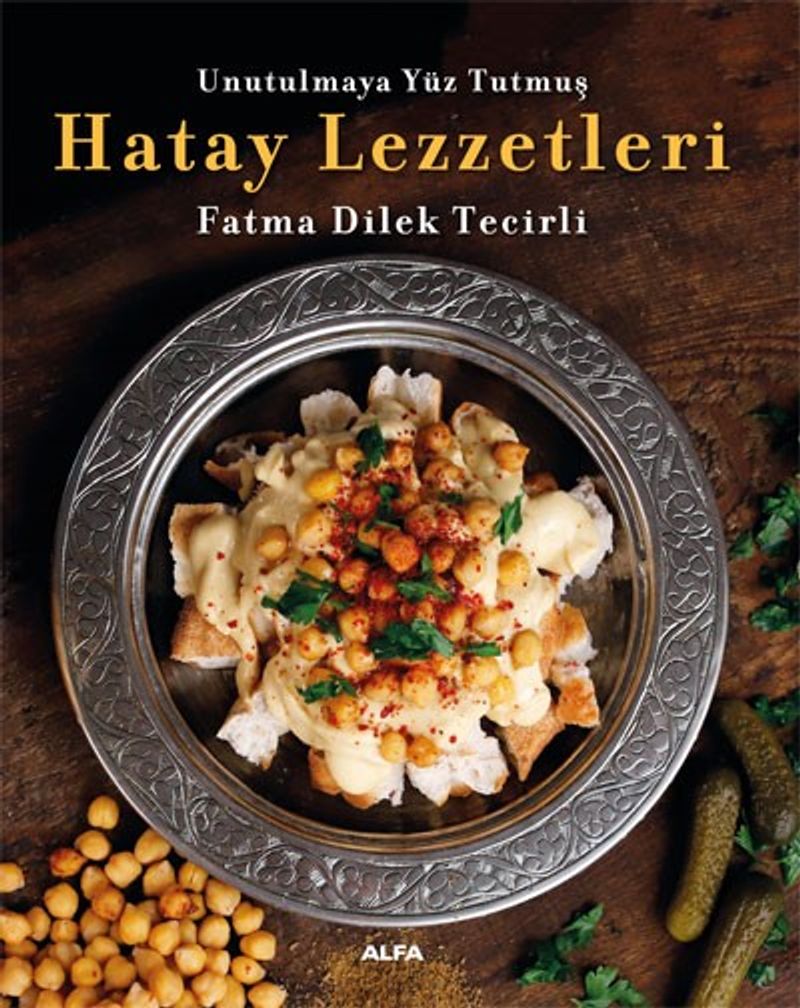 Unutulmaya Yüz Tutmuş Hatay Lezzetleri kitap kapağı