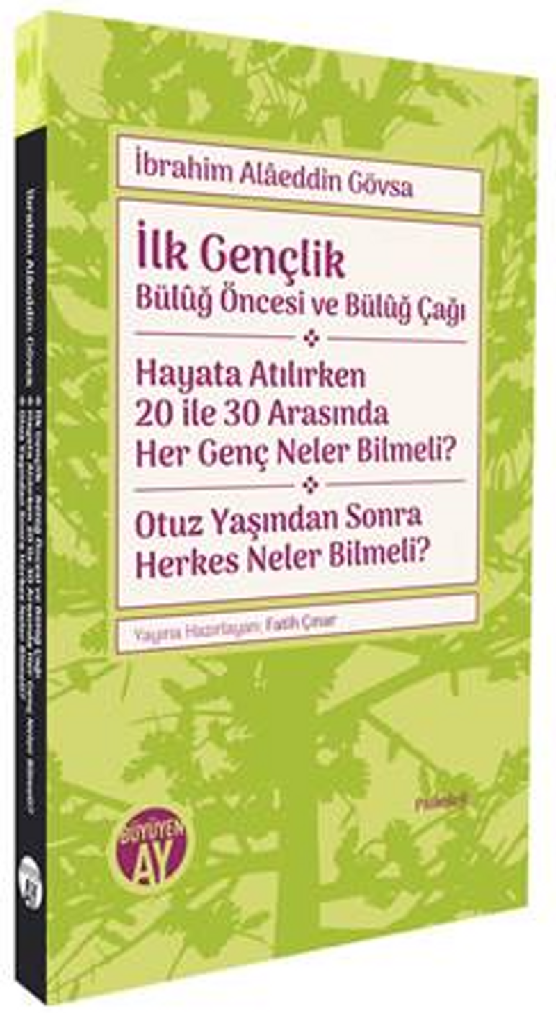 İlk Gençlik - Bülûğ Öncesi ve Bülûğ Çağı - Hayata Atılırken 20 ile 30 Arasında Her Genç Neler Bilmeli? - Otuz Yaşından Sonra Herkes Neler Bilmeli? kitap kapağı