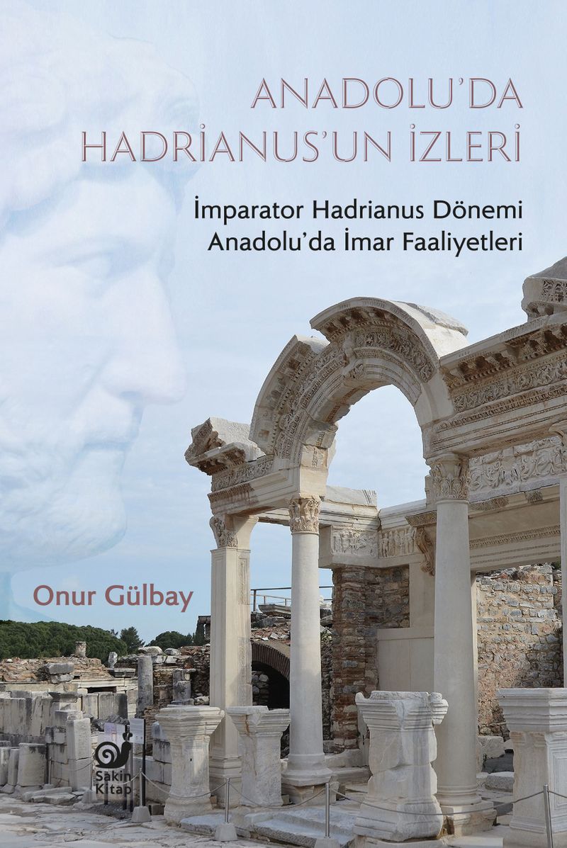 Anadolu'da Hadrianus'un İzleri İmparator Hadrianus Dönemi İmar Faaliyetleri kitap kapağı