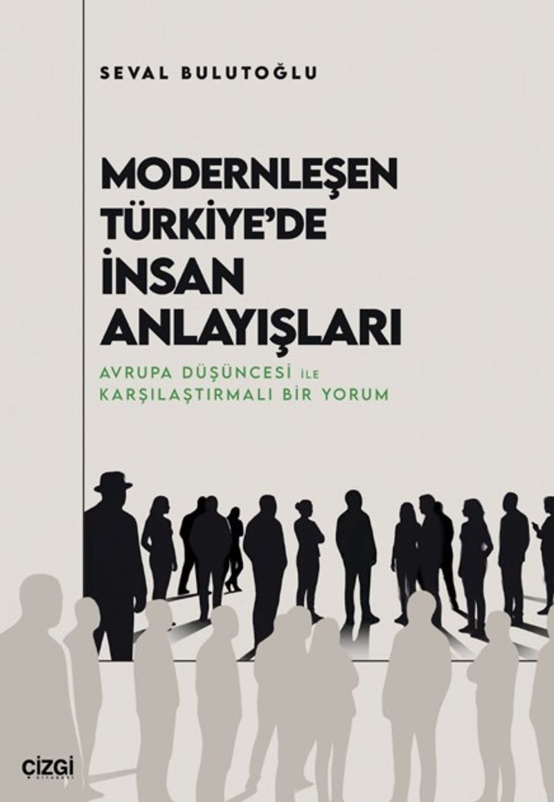 Modernleşen Türkiye'de İnsan Anlayışları Avrupa Düşüncesi ile Karşılaştırmalı Bir Yorum kitap kapağı