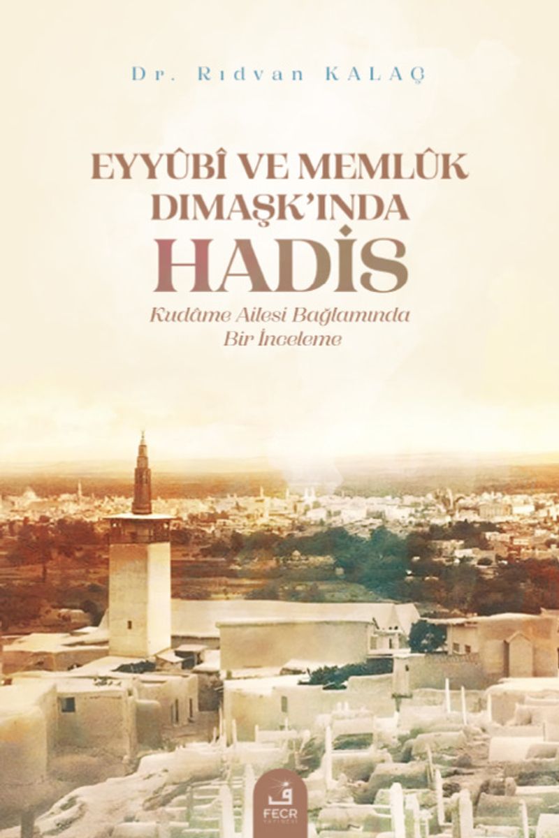 Eyyûbî ve Memlûk Dımaşk'ında Hadis kitap kapağı