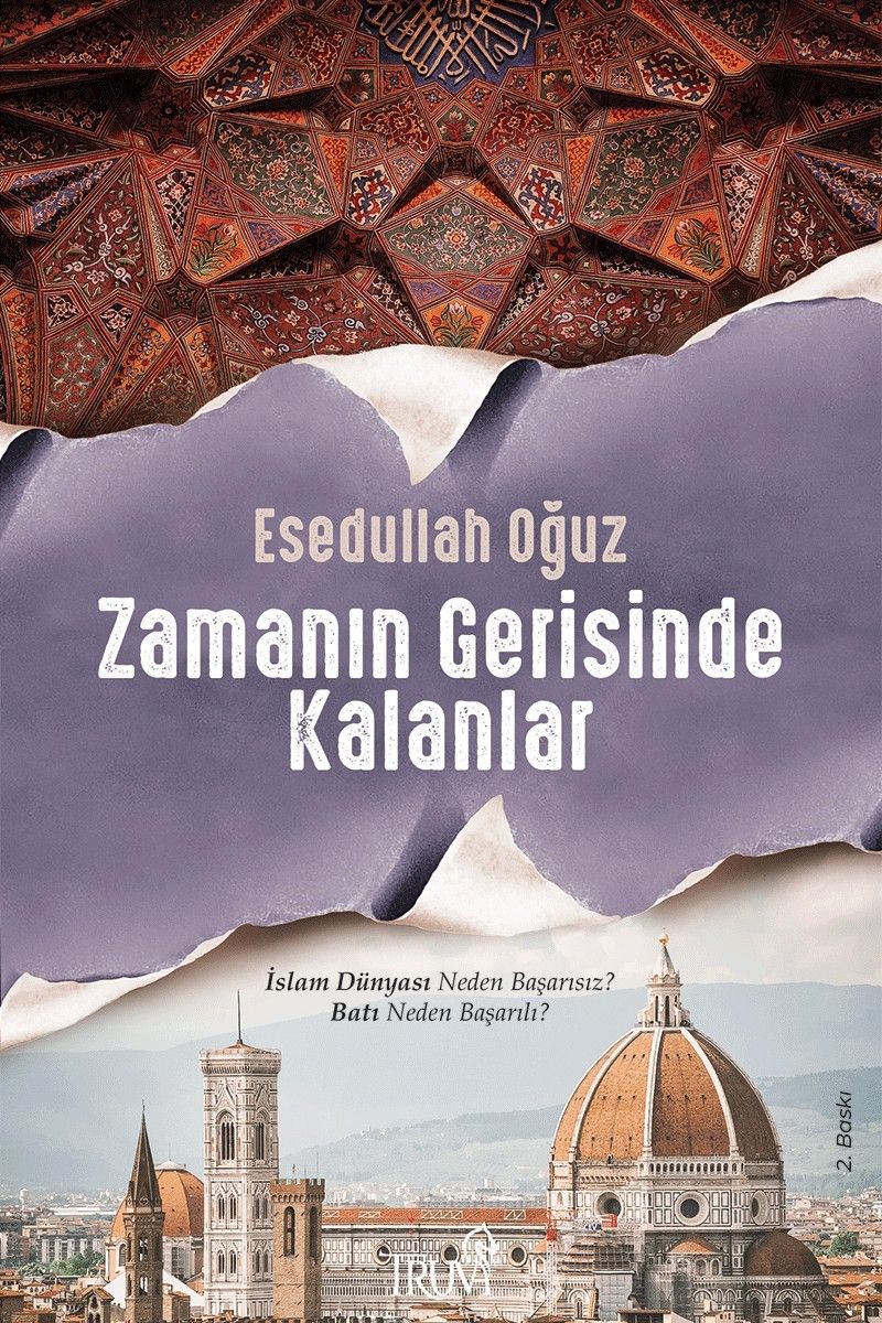 Zamanın Gerisinde Kalanlar İslam Dünyası Neden Başarısız? Batı Neden Başarılı? kitap kapağı
