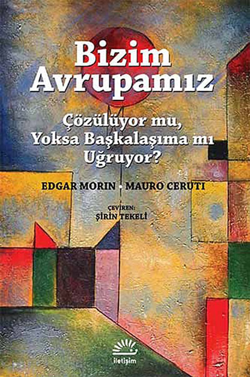 Bizim Avrupamız Çözülüyor mu, Yoksa Başkalaşıma mı Uğruyor? kitap kapağı