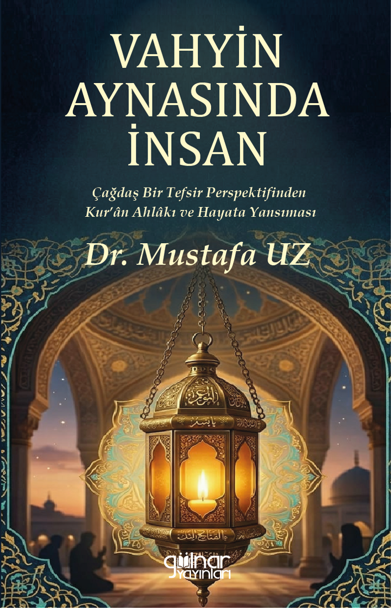Vahyin Aynasında İnsan Çağdaş Bir Tefsir Perspektifinden Kur'an Ahlakı ve Hayata Yansıması kitap kapağı