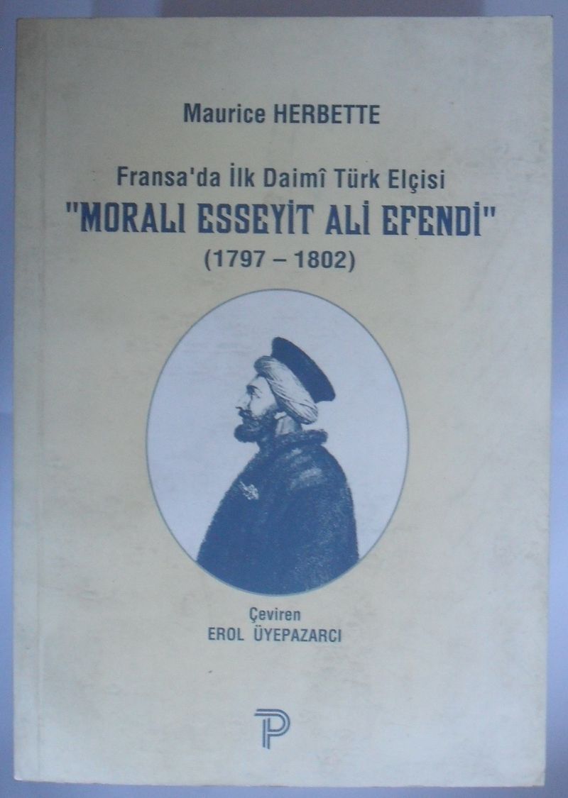 Fransada İlk Daimi Türk Elçisi Moralı Esseyit Ali Efendi (1979-1802) (Kod:6-D-22) kitap kapağı