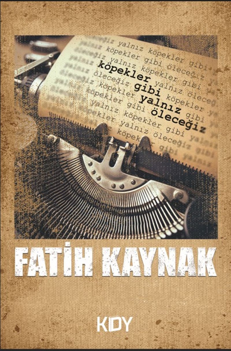 Köpekler Gibi Yalnız Öleceğiz kitap kapağı