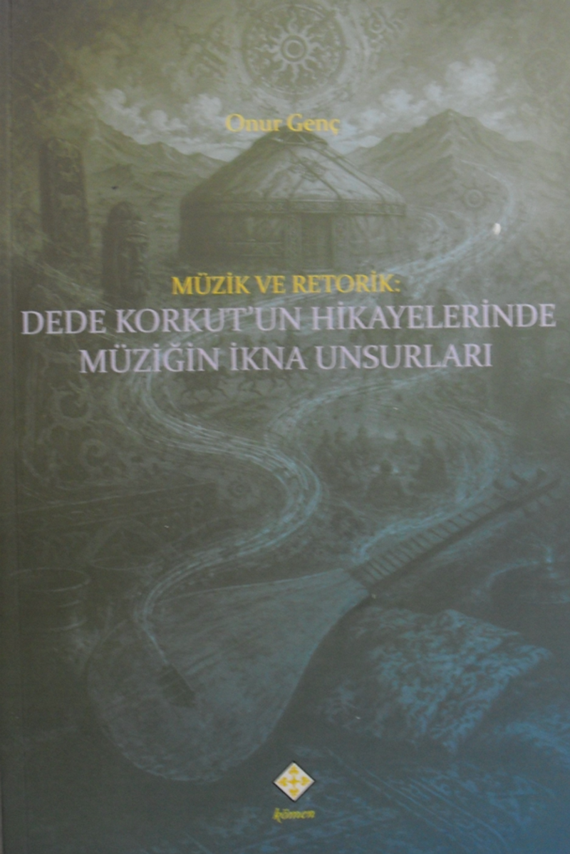 Müzik ve Retorik: Dede Korkut'un Hikayelerinde Müziğin İkna Unsurları kitap kapağı