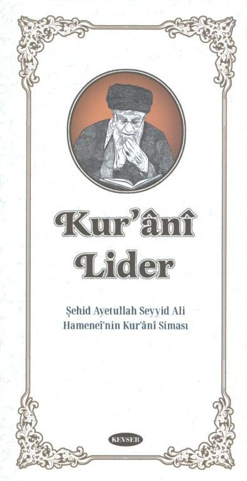 Kuran-i Lider Şehid Ayetullah Seyyid Ali Hamenei'nin Kur'ani Siması kitap kapağı