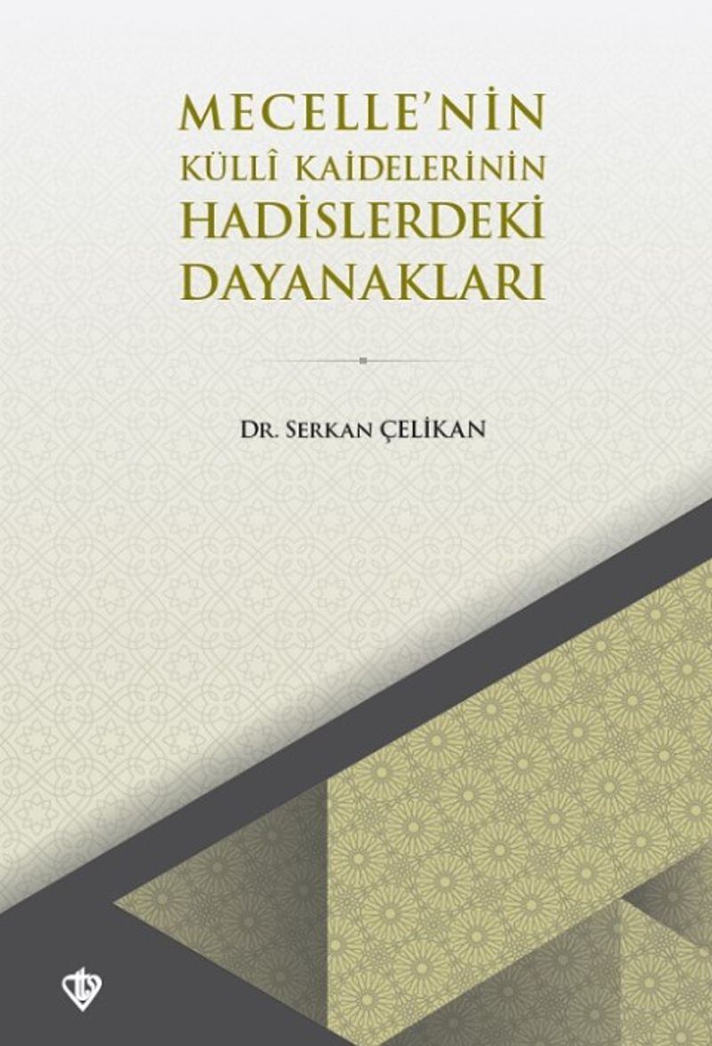 Mecelle'nin Külli Kaidelerinin Hadislerdeki Dayanakları kitap kapağı