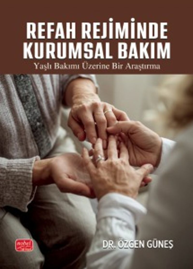 Refah Rejiminde Kurumsal Bakım Yaşlı Bakımı Üzerine Bir Araştırma kitap kapağı