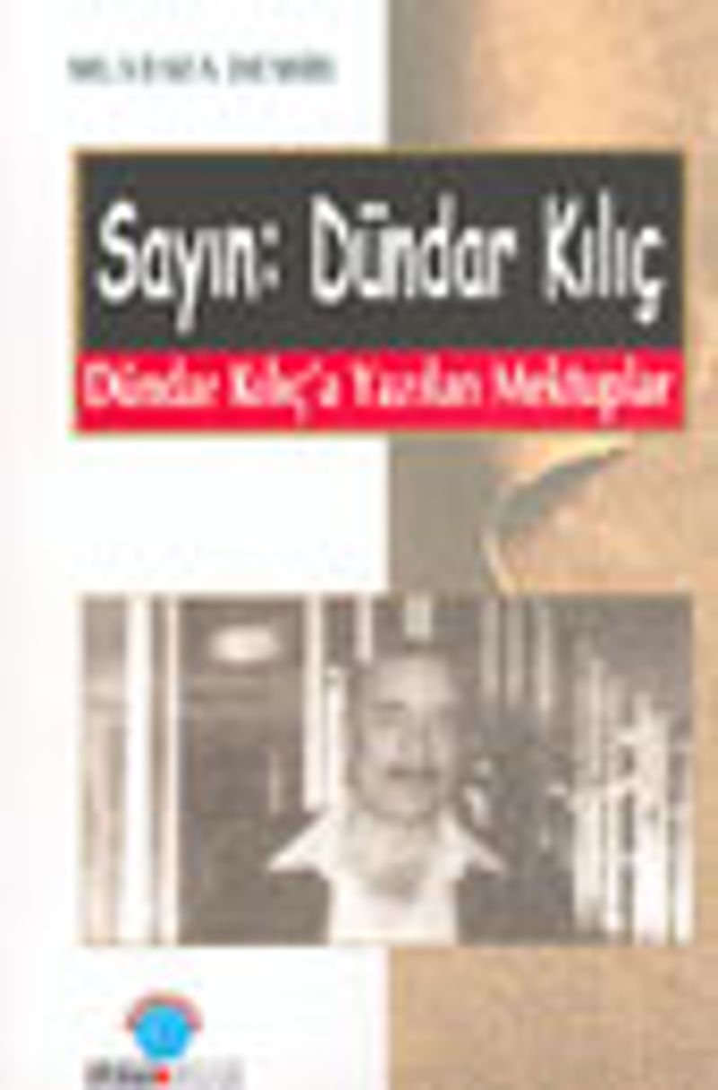 Sayın: Dündar Kılıç Dündar Kılıç'a Yazılan Mektuplar kitap kapağı