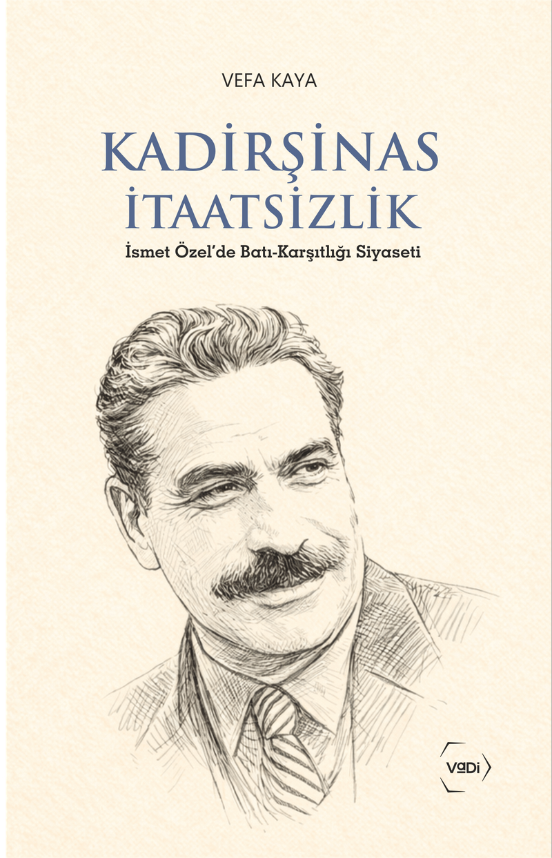 Kadirşinas İtaatsizlik İsmet Özel'de Batı-Karşıtlığı Siyaseti kitap kapağı