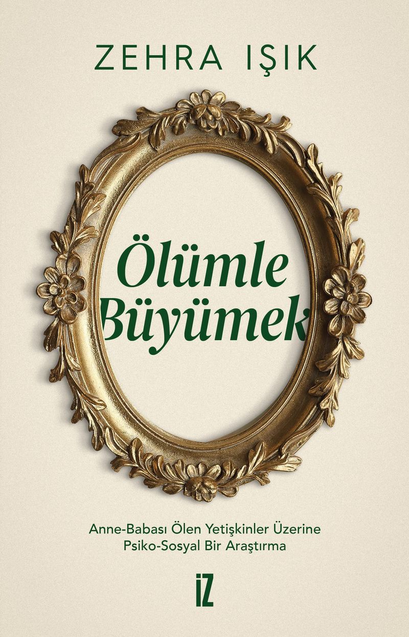 Ölümle Büyümek Anne-Babası Ölen Yetişkinler Üzerine Psiko-Sosyal Bir Araştırma kitap kapağı
