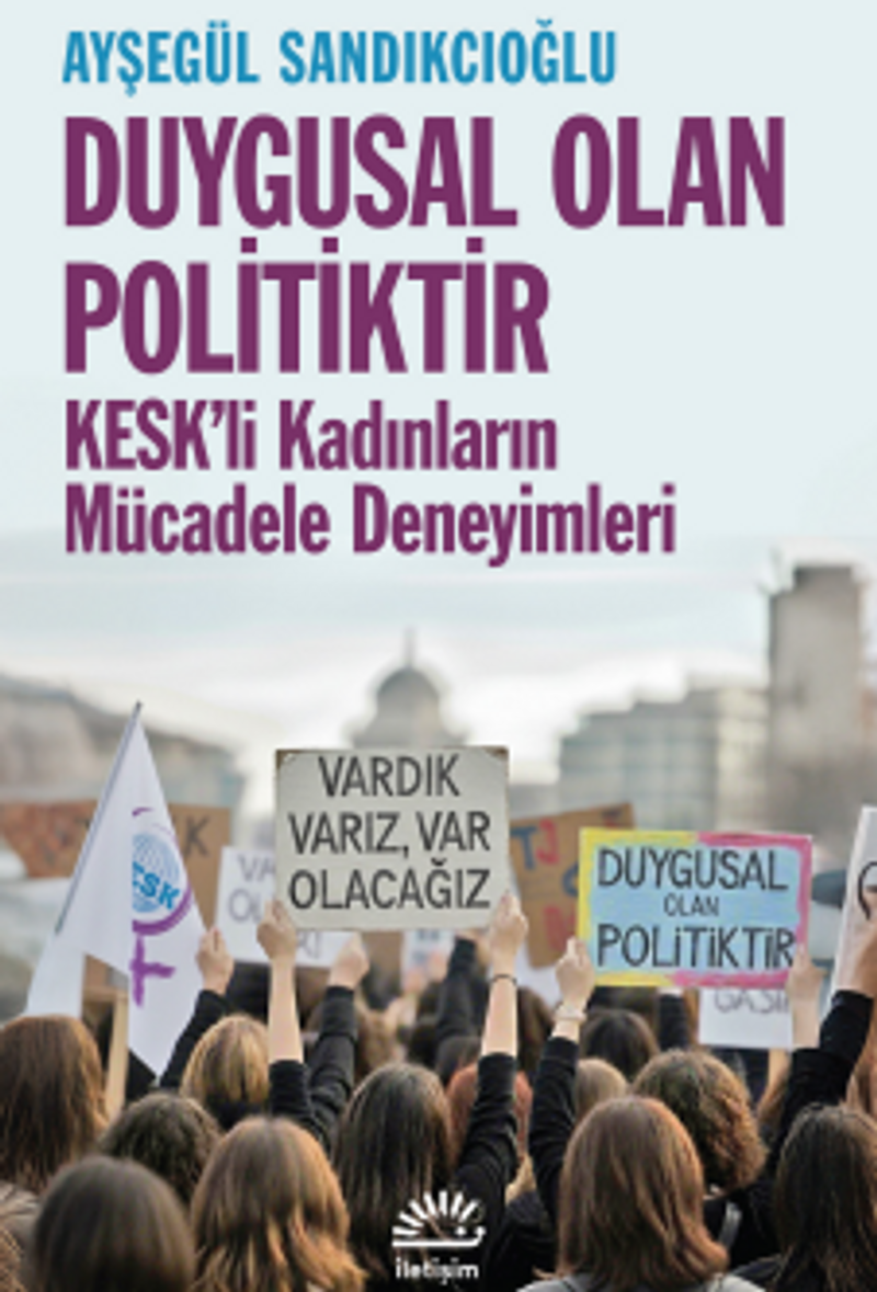 Duygusal Olan Politiktir KESK'li Kadınların Mücadele Deneyimleri kitap kapağı