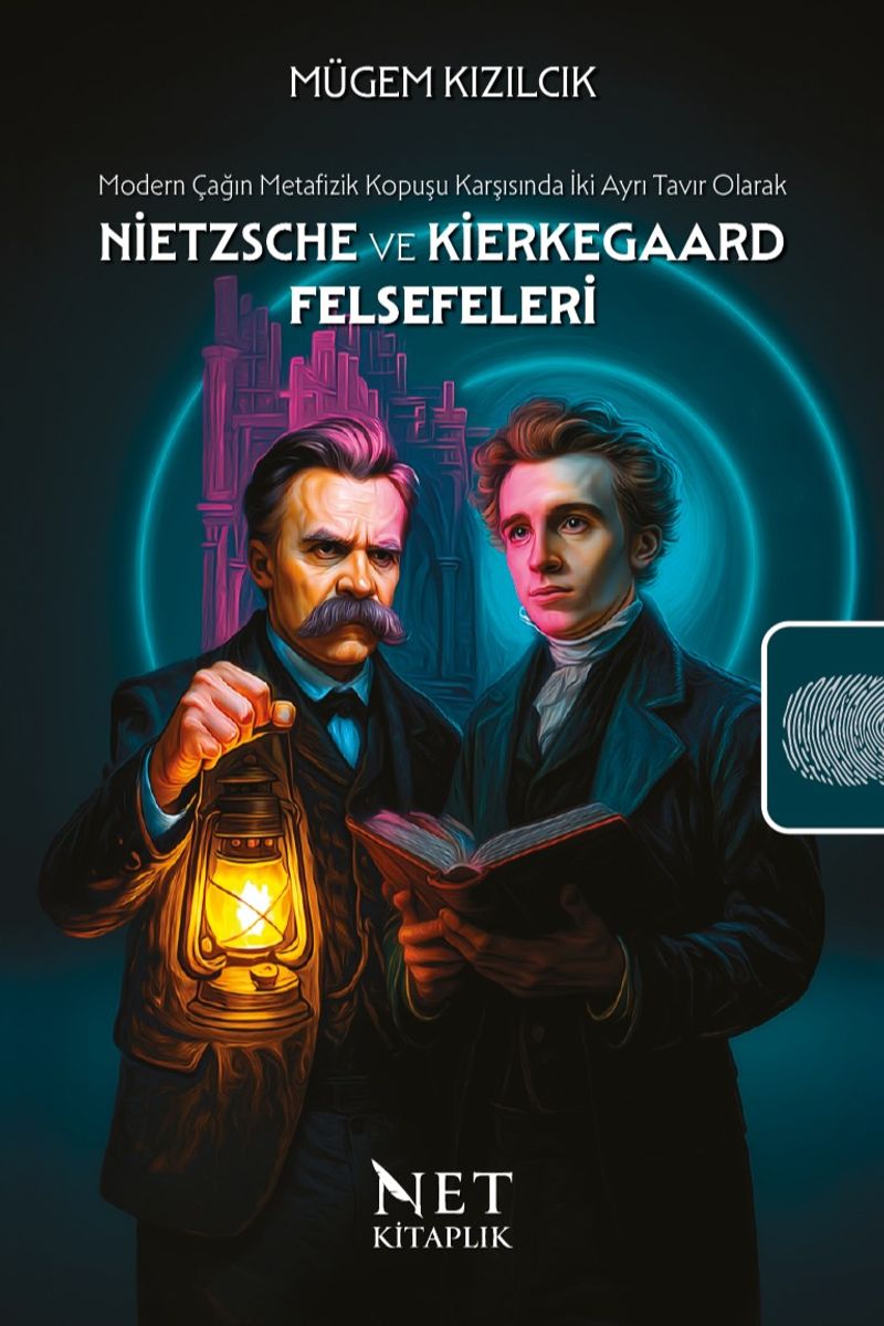 Modern Çağın Metafizik Kopuşu Karşısında İki Ayrı Tavır Olarak Nietzsche ve Kierkegaard Felsefeleri kitap kapağı