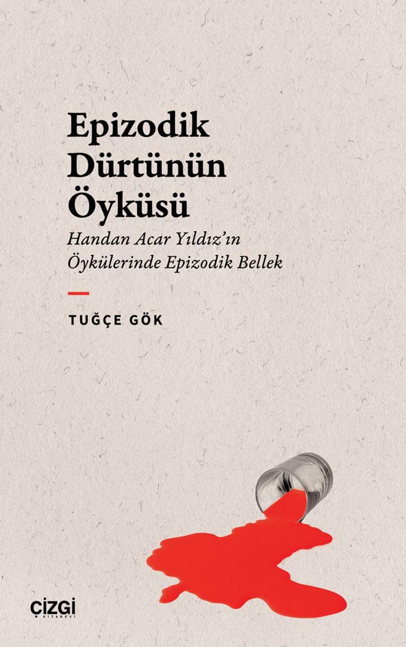 Epizodik Dürtünün Öyküsü Handan Acar Yıldız'ın Öykülerinde Epizodik Bellek kitap kapağı