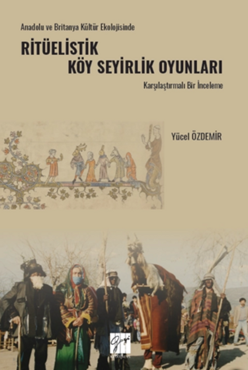 Anadolu Ve Britanya Kültür Ekolojisinde Ritüelistik Köy Seyirlik Oyunları Karşılaştırmalı Bir İnceleme kitap kapağı