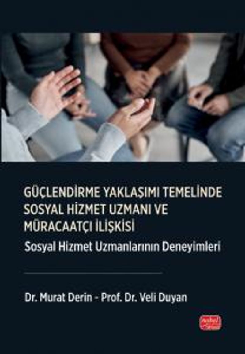 Güçlendirme Yaklaşımı Temelinde Sosyal Hizmet Uzmanı Ve Müracaatçı İlişkisi Sosyal Hizmet Uzmanlarının Deneyimleri kitap kapağı