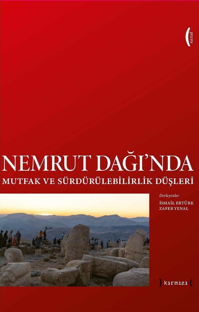 Nemrut Dağı'nda Mutfak ve Sürdürülebilirlik Düşleri / Imagining Sustainability and Food at Nemrut Mountain kitap kapağı