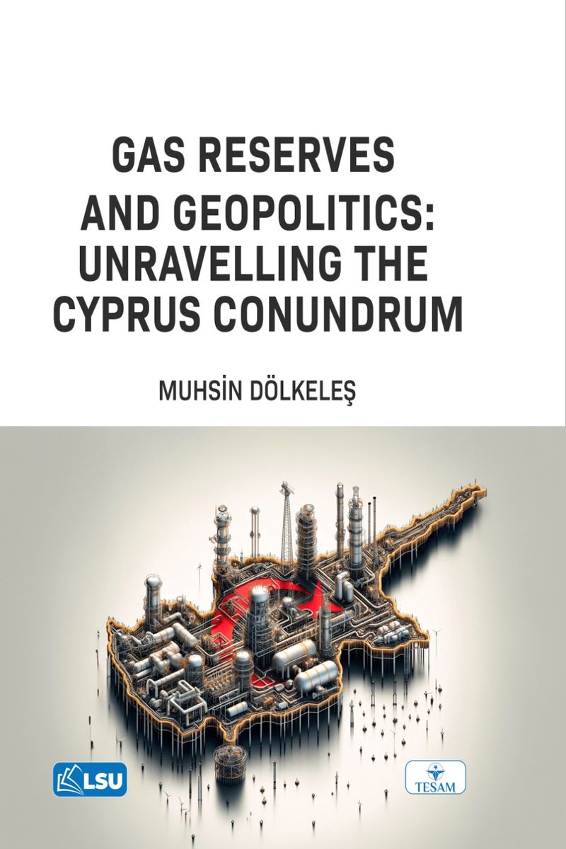 Gas Reserves and Geopolitics: Unravelling The Cyprus Conundrum kitap kapağı