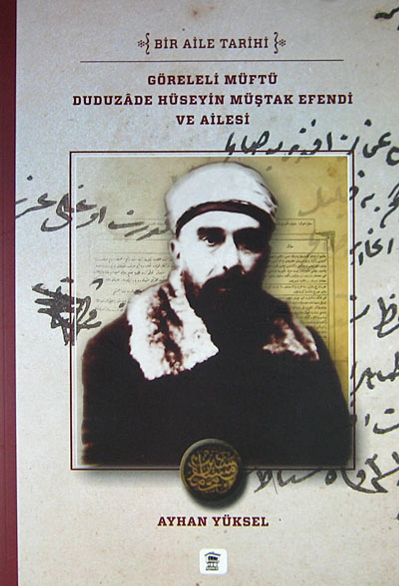 Göreleli Müftü Duduzade Hüseyin Müştak Efendi ve Ailesi Bir Aile Tarihi kitap kapağı