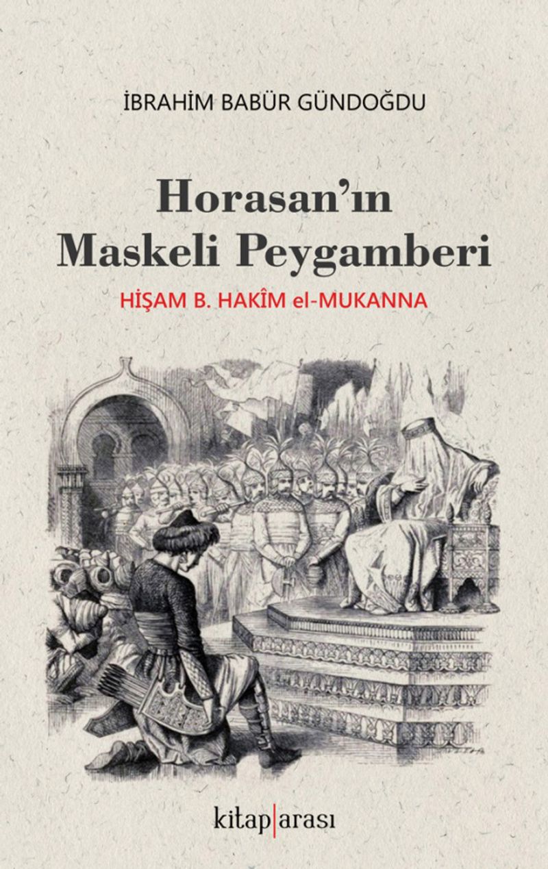 Horasan'ın Maskeli Peygamberi Hişam B. Hakim el-Mukanna kitap kapağı