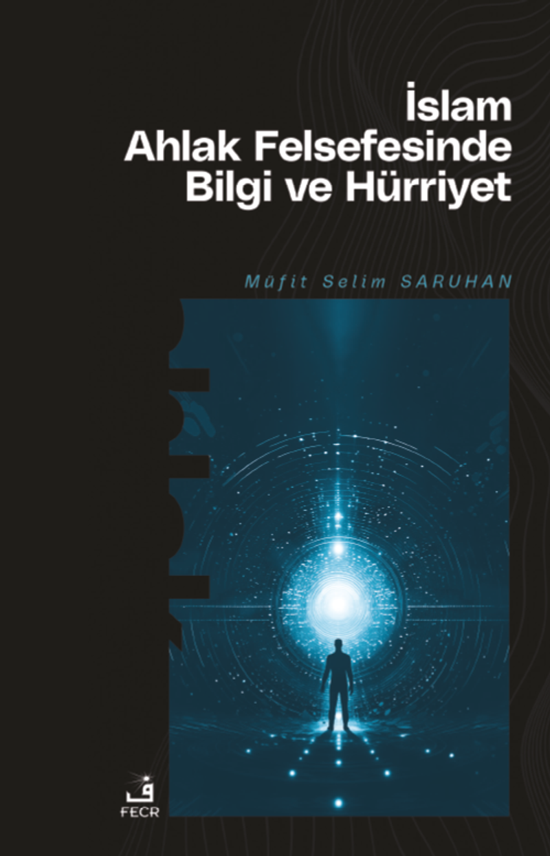 İslam Ahlak Felsefesinde Bilgi ve Hürriyet kitap kapağı