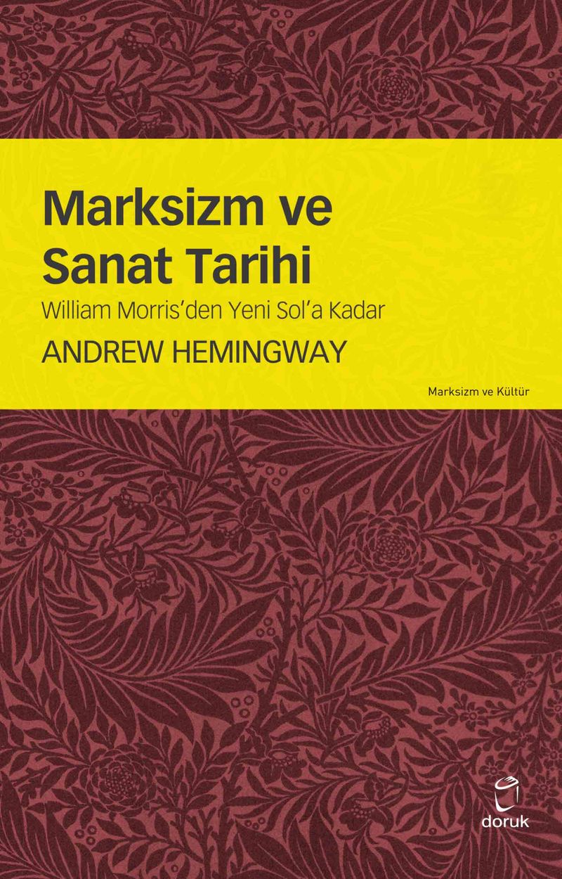 Marksizm ve Sanat Tarihi William Morris'den Yeni Sol'a Kadar kitap kapağı