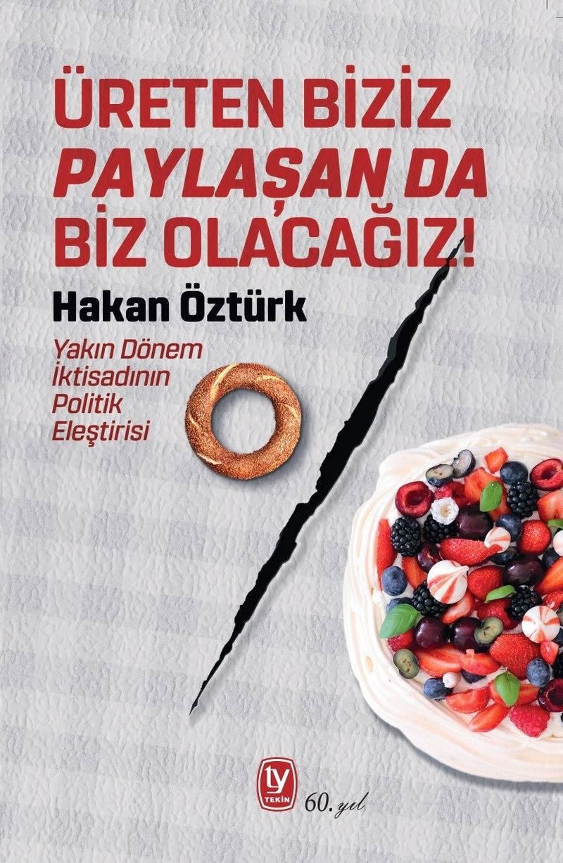 Üreten Biziz Paylaşan Da Biz Olacağız! Yakın Dönem İktisadının Politik Eleştirisi kitap kapağı