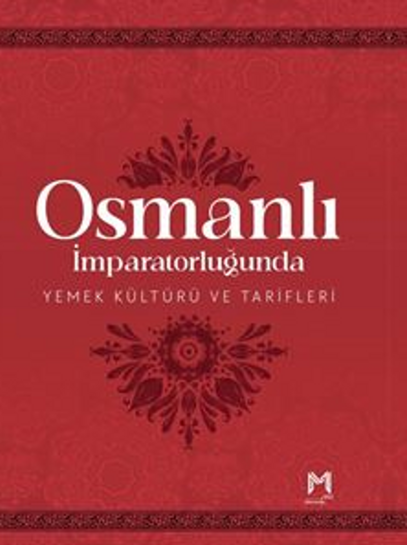Osmanlı İmparatorluğunda Yemek Kültürü ve Tarifleri (Resimli Kuşe Kağıt) kitap kapağı