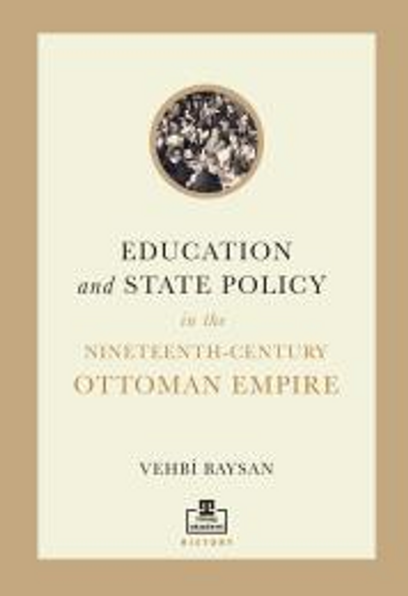 Education and State Policy in the Nineteenth-Century Ottoman Empire kitap kapağı