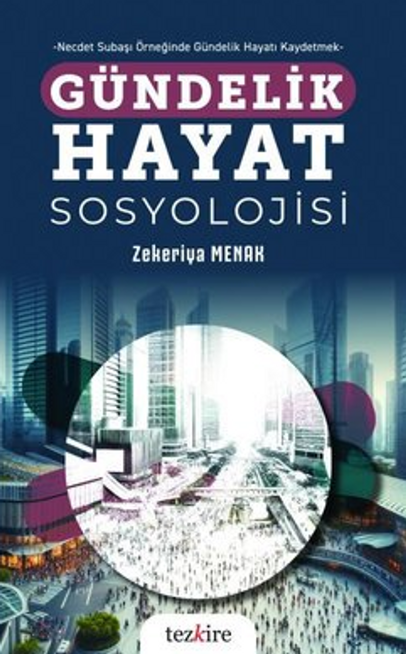 Gündelik Hayat Sosyolojisi - Necdet Subaşı Örneğinde Gündelik Hayatı Kaydetmek kitap kapağı