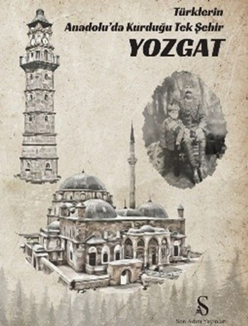 Türklerin Anadolu'da Kurduğu Tek Şehir Yozgat kitap kapağı