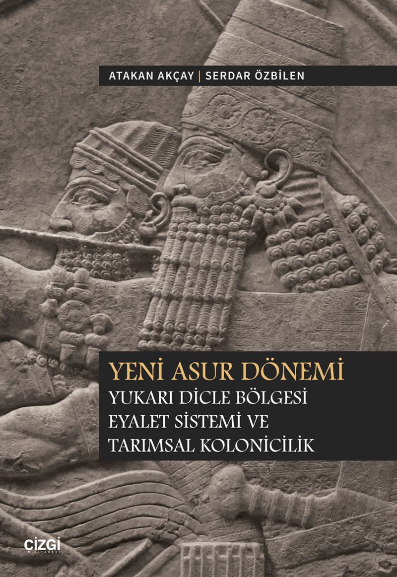 Yeni Asur Dönemi Yukarı Dicle Bölgesi Eyalet Sistemi ve Tarımsal Kolonicilik kitap kapağı