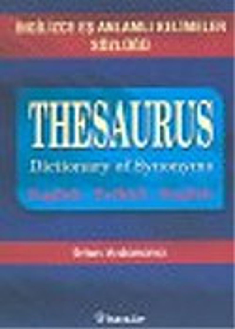 İngilizce Eş Anlamlı Kelimeler Sözlüğü/Thesaurus Dictionary Of Synonyms kitap kapağı