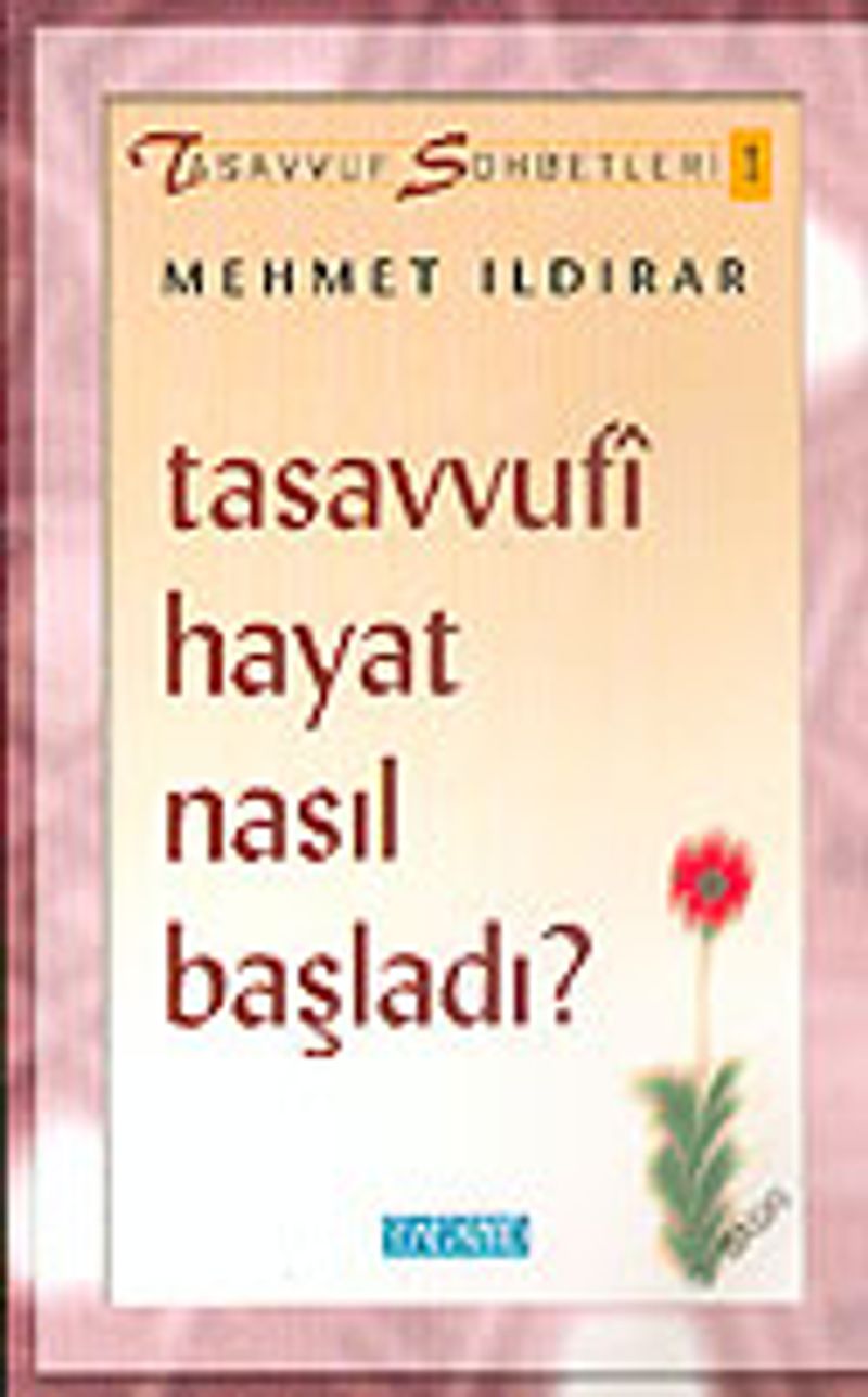 Tasavvufi Hayat Nasıl Başladı? : Tasavvuf Sohbetleri 1 kitap kapağı