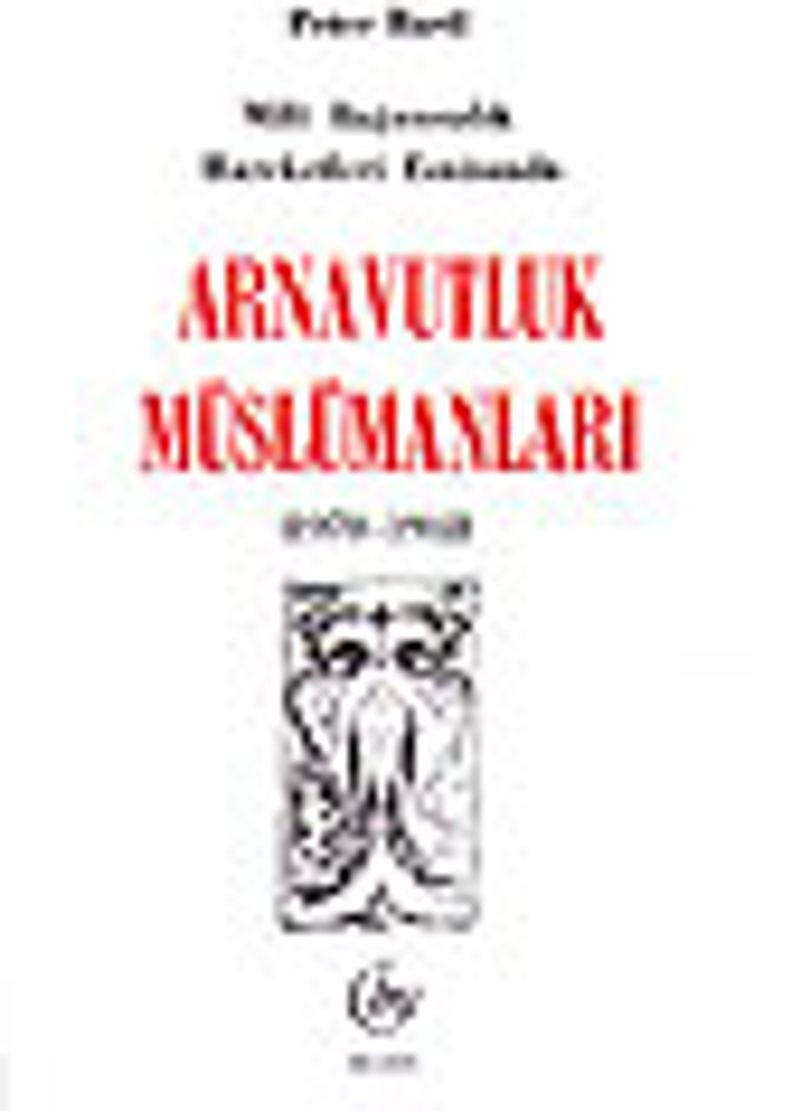 Arnavutluk Müslümanları/Milli Bağımsızlık Esnasında 1878-1912 kitap kapağı