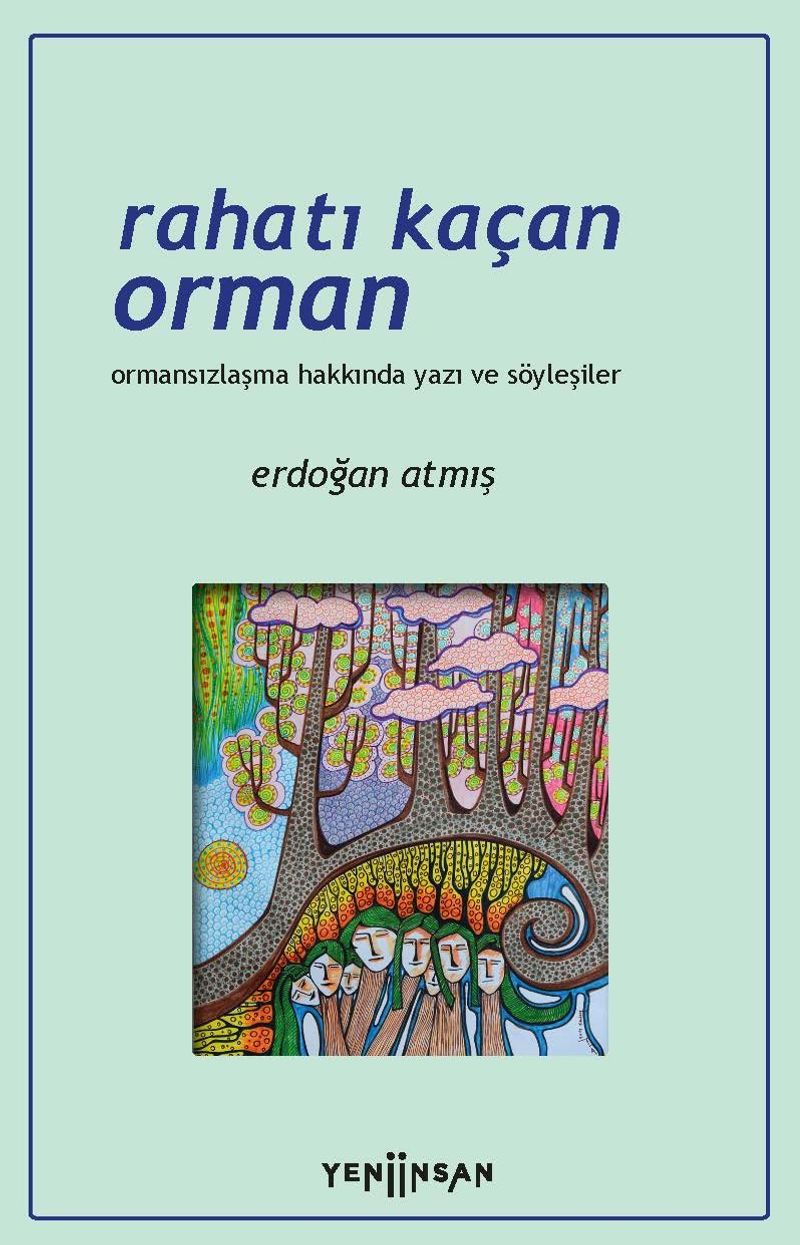 Rahatı Kaçan Orman Ormansızlaşma Hakkında Yazı ve Söyleşiler kitap kapağı